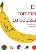 Dis comment ça pousse